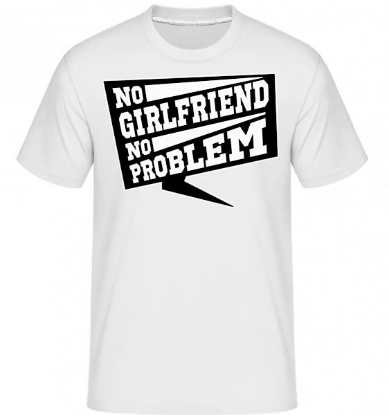 No Girlfriend No Problem · Shirtinator Männer T-Shirt günstig online kaufen