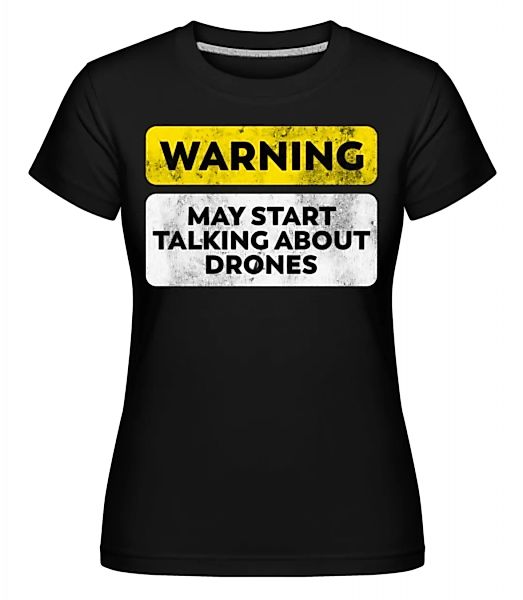 Talking About Drones · Shirtinator Frauen T-Shirt günstig online kaufen