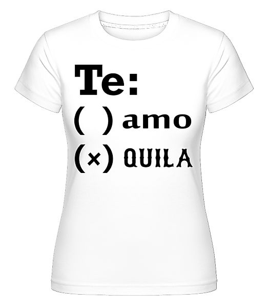 Te Amo Tequila · Shirtinator Frauen T-Shirt günstig online kaufen