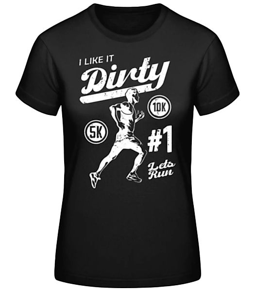 I Like It Dirty · Frauen Basic T-Shirt günstig online kaufen