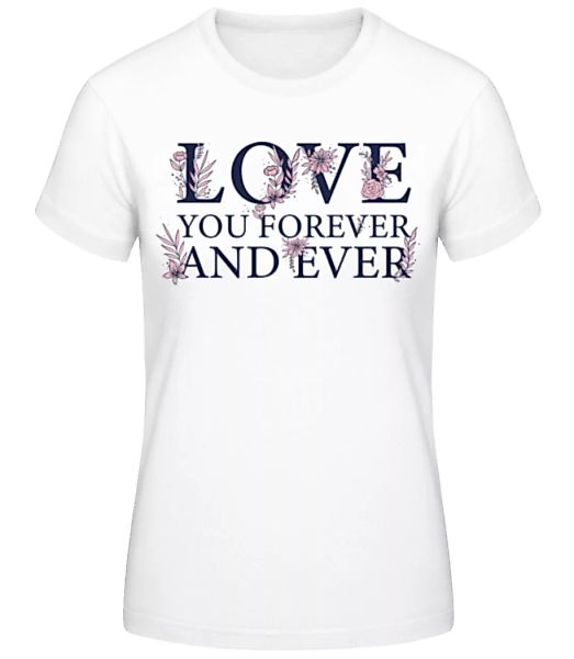 Love You Forever · Frauen Basic T-Shirt günstig online kaufen
