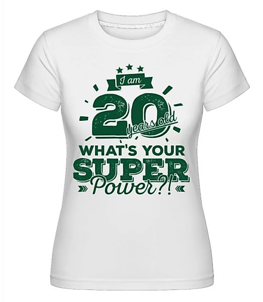 20 Years Super Power · Shirtinator Frauen T-Shirt günstig online kaufen