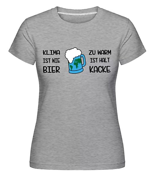 Klima Ist Wie Bier Zu Warm · Shirtinator Frauen T-Shirt günstig online kaufen