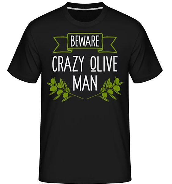 Beware Crazy Olive Man · Shirtinator Männer T-Shirt günstig online kaufen