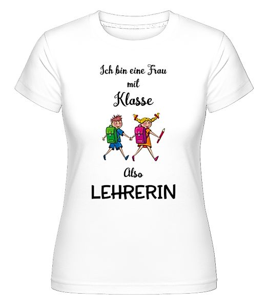 Frau Mit Klasse Lehrerin · Shirtinator Frauen T-Shirt günstig online kaufen