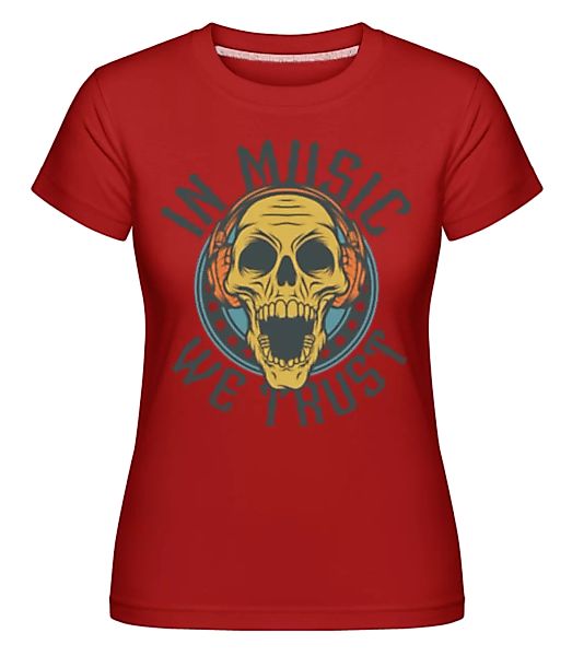 In Music We Trust · Shirtinator Frauen T-Shirt günstig online kaufen