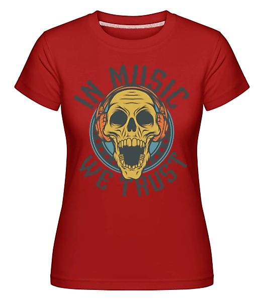 In Music We Trust · Shirtinator Frauen T-Shirt günstig online kaufen