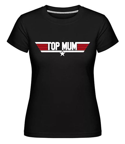 Top Mum · Shirtinator Frauen T-Shirt günstig online kaufen