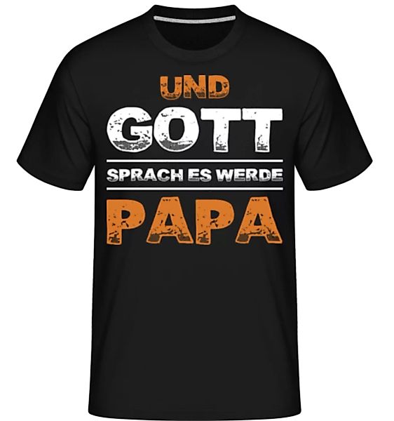 Und Gott Sprach Papa · Shirtinator Männer T-Shirt günstig online kaufen