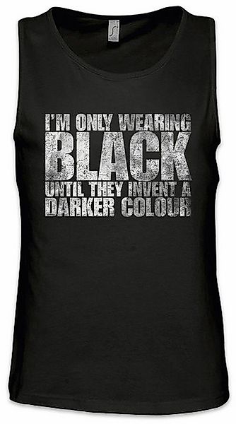 Urban Backwoods Tanktop I Am Only Wearing Black Ärmelloses T-Shirt Goth Got günstig online kaufen