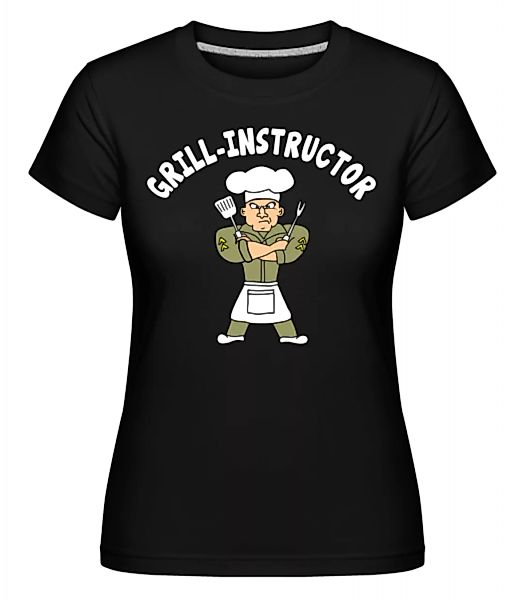 Grill Instructor · Shirtinator Frauen T-Shirt günstig online kaufen