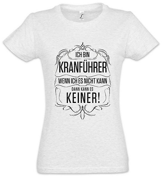 Urban Backwoods Print-Shirt Ich Bin Kranführer Damen T-Shirt Beruf Kran Fah günstig online kaufen