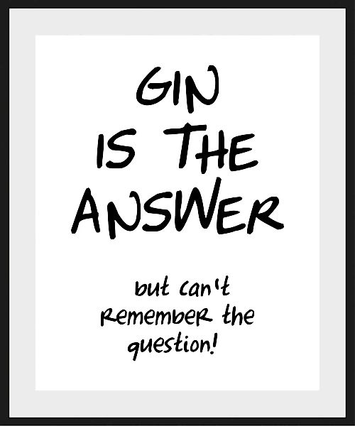 queence Bild "GIN IS THE ANSWER", (1 St.) günstig online kaufen