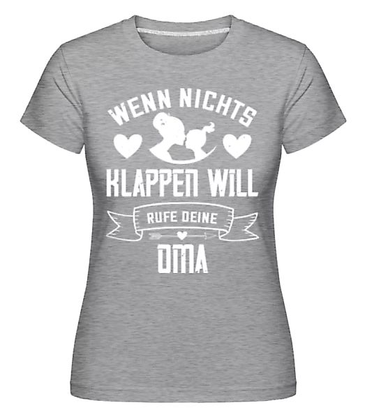 Oma Wenn Nichts Klappt · Shirtinator Frauen T-Shirt günstig online kaufen