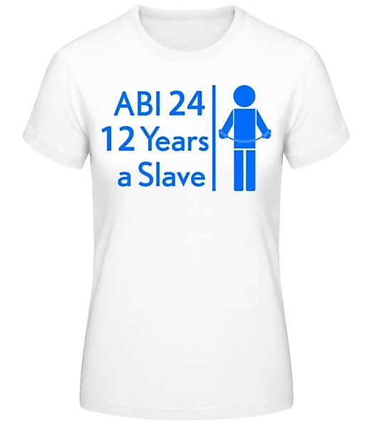 Abi 24 Slave · Frauen Basic T-Shirt günstig online kaufen