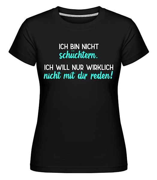 Ich Will Wirklich Nicht Mit Dir Reden · Shirtinator Frauen T-Shirt günstig online kaufen