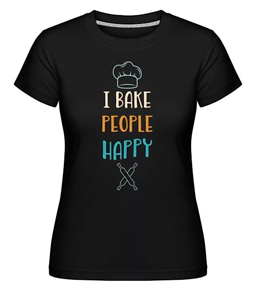 I Bake People Happy · Shirtinator Frauen T-Shirt günstig online kaufen