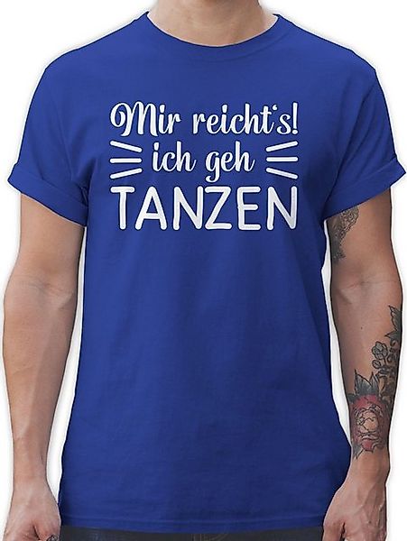 Shirtracer T-Shirt Mir reicht's ich geh tanzen Tanzen Geschenk günstig online kaufen