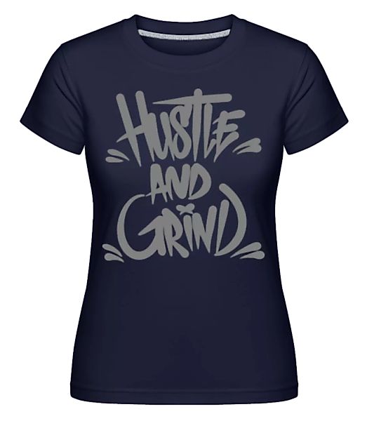 Hustle And Grind · Shirtinator Frauen T-Shirt günstig online kaufen