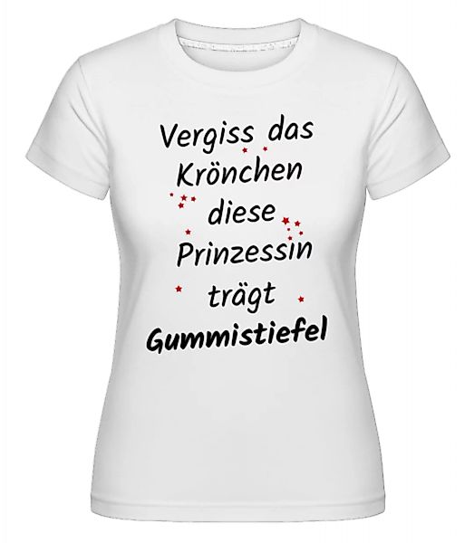 Prinzessin Trägt Gummistiefel · Shirtinator Frauen T-Shirt günstig online kaufen