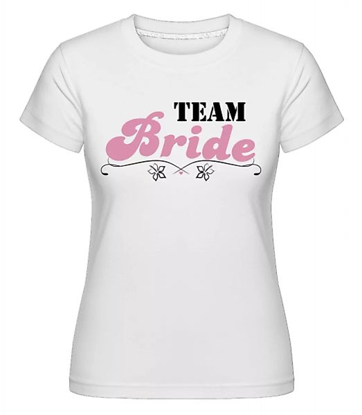 Team Bride Flowers · Shirtinator Frauen T-Shirt günstig online kaufen