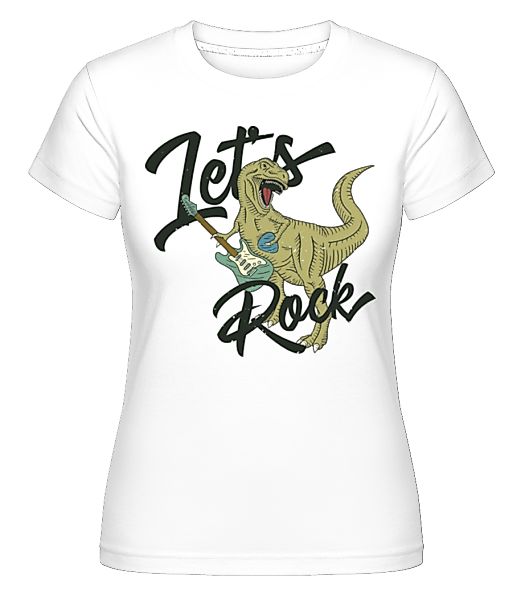 Let´s Rock · Shirtinator Frauen T-Shirt günstig online kaufen