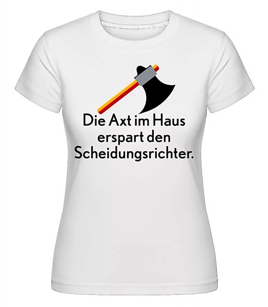 Die Axt Im Haus · Shirtinator Frauen T-Shirt günstig online kaufen