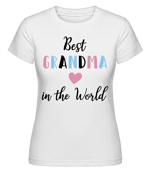 Best Grandma In The World · Shirtinator Frauen T-Shirt günstig online kaufen