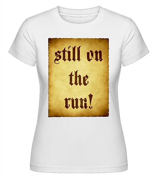 Still On The Run · Shirtinator Frauen T-Shirt günstig online kaufen
