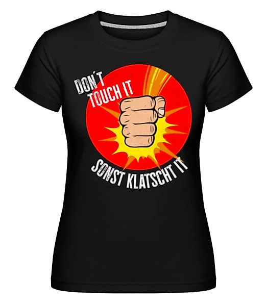 Don´t Touch It · Shirtinator Frauen T-Shirt günstig online kaufen