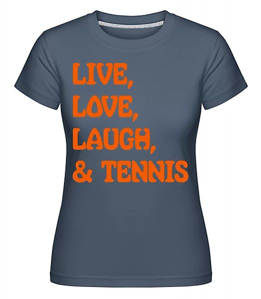 Live, Love, Laugh & Tennis · Shirtinator Frauen T-Shirt günstig online kaufen