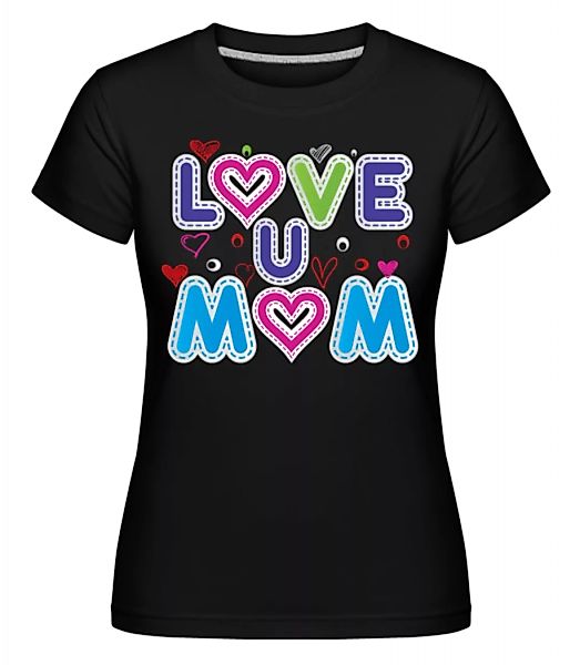 Mom Love · Shirtinator Frauen T-Shirt günstig online kaufen