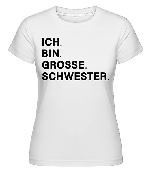Ich Bin Große Schwester · Shirtinator Frauen T-Shirt günstig online kaufen