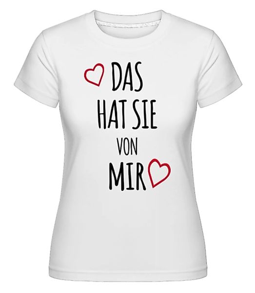 Das Hat Sie Von Mir · Shirtinator Frauen T-Shirt günstig online kaufen