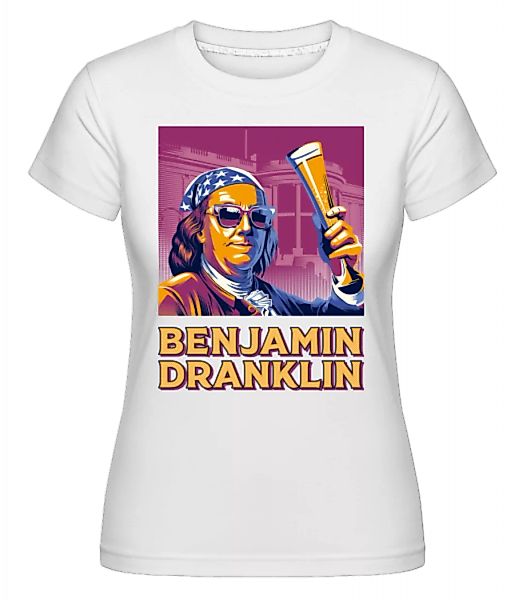 Benjamin Dranklin · Shirtinator Frauen T-Shirt günstig online kaufen