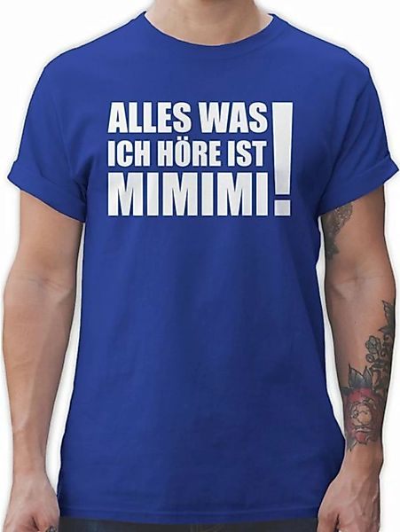 Shirtracer T-Shirt Alles was ich höre ist MIMIMI! - weiß Sprüche Statement günstig online kaufen