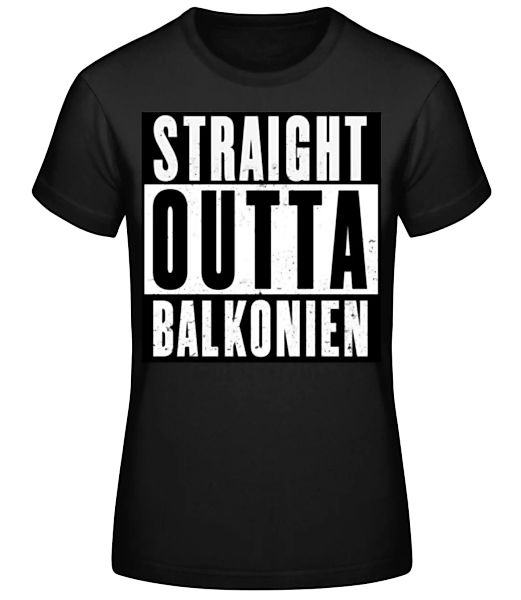 Straight Outta Balkonien · Frauen Basic T-Shirt günstig online kaufen