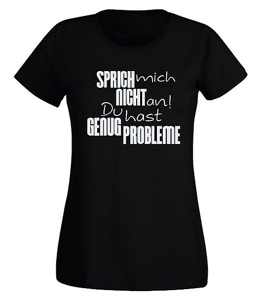 G-graphics T-Shirt Damen T-Shirt - Sprich mich nicht an! Du hast genug Prob günstig online kaufen