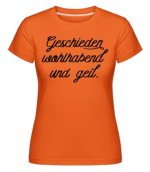 Geschieden Wohlhabend Und Geil · Shirtinator Frauen T-Shirt günstig online kaufen