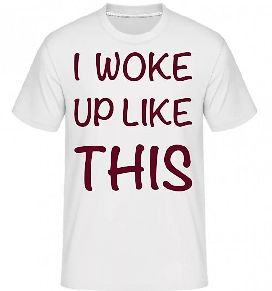 I Woke Up Like This · Shirtinator Männer T-Shirt günstig online kaufen