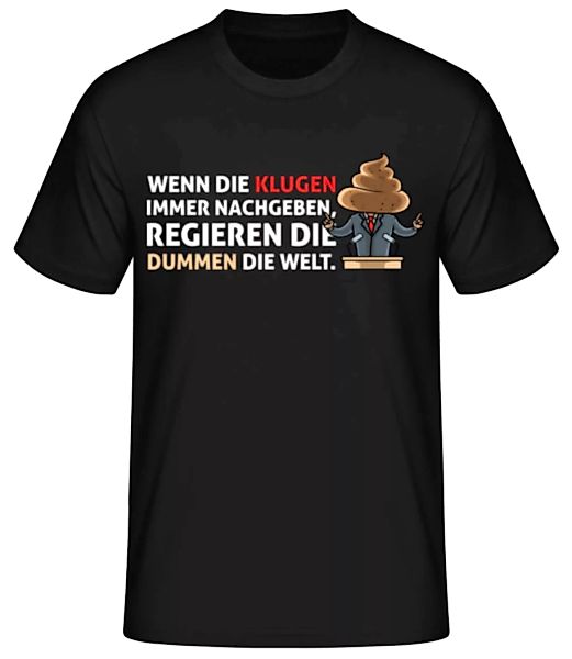 Wenn Kluge Nachgeben Regieren Dumme · Männer Basic T-Shirt günstig online kaufen