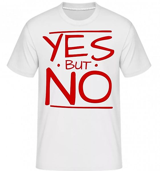 Yes But No · Shirtinator Männer T-Shirt günstig online kaufen