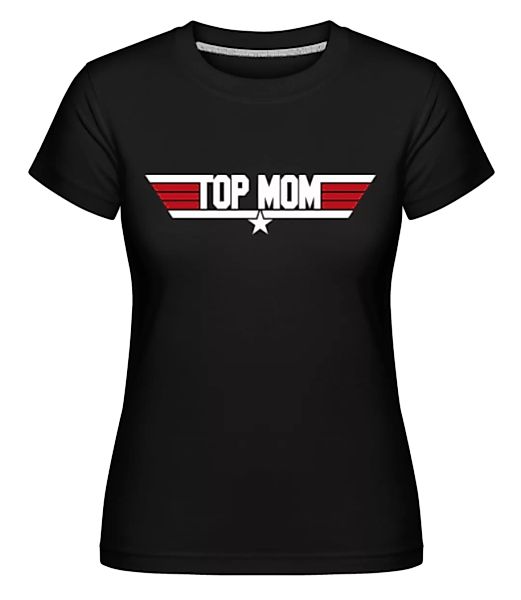 Top Mom · Shirtinator Frauen T-Shirt günstig online kaufen