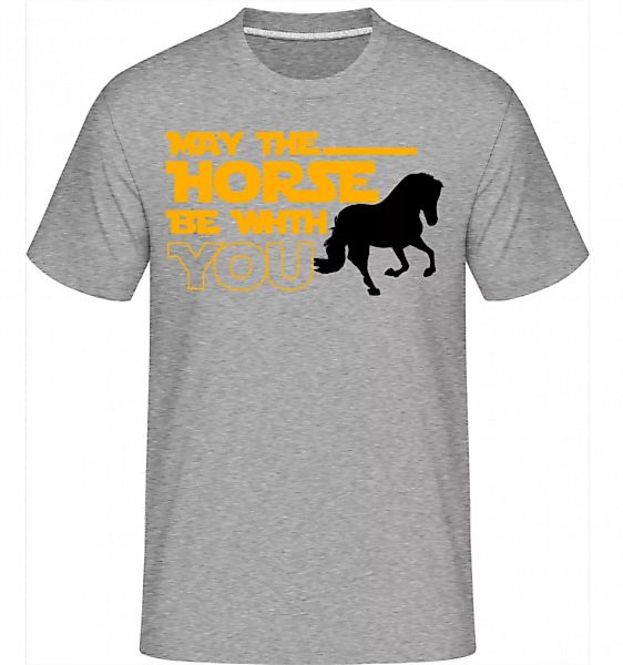 May The Horse Be With You · Shirtinator Männer T-Shirt günstig online kaufen