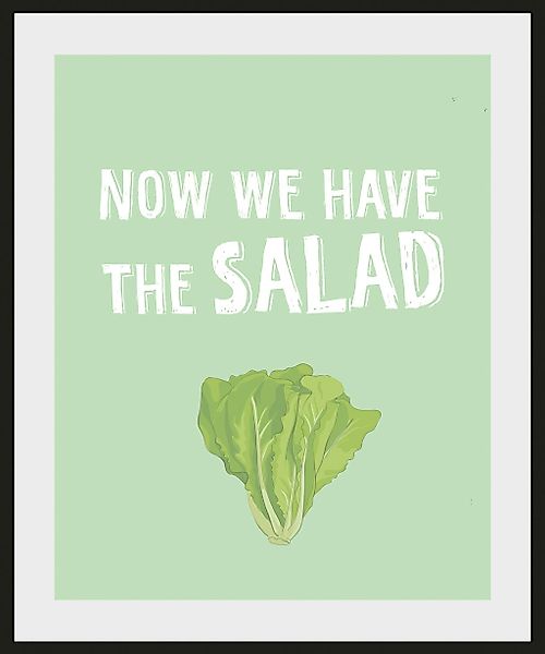 queence Bild »NOW WE HAVE THE SALAD«, Schriftzug-Humor-Sprüche & Texte-Esse günstig online kaufen