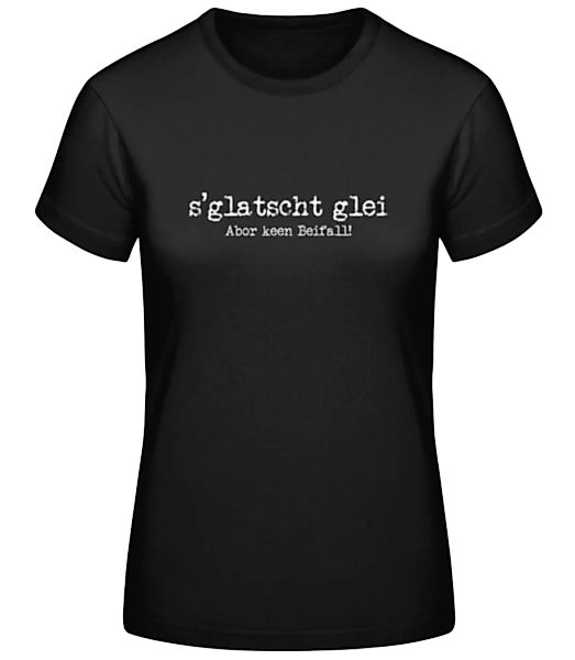 S´glatscht Glei · Frauen Basic T-Shirt günstig online kaufen