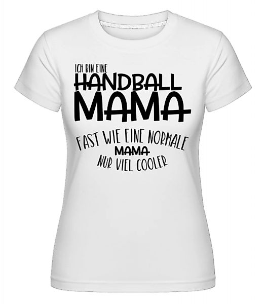 Ich bin eine Handball Mama · Shirtinator Frauen T-Shirt günstig online kaufen
