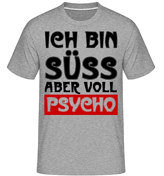 Ich Bin Süß Aber Voll Psycho · Shirtinator Männer T-Shirt günstig online kaufen