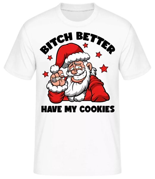 Bitch Better Have My Cookies · Männer Basic T-Shirt günstig online kaufen