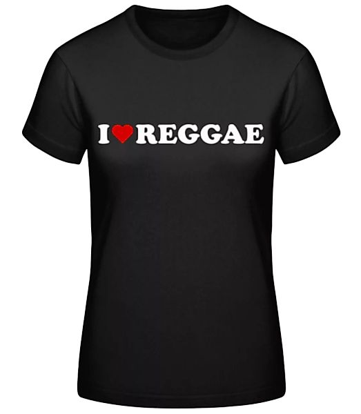 I Love Reggae · Frauen Basic T-Shirt günstig online kaufen